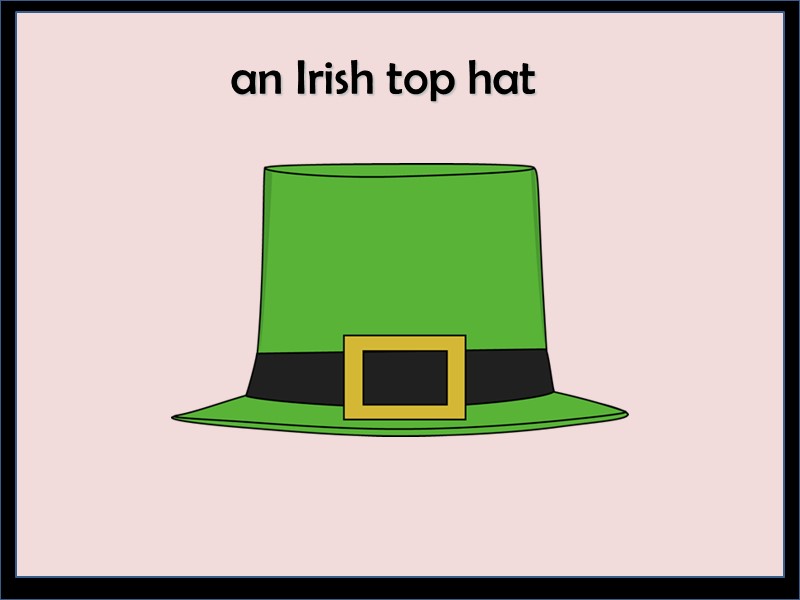 an Irish top hat
